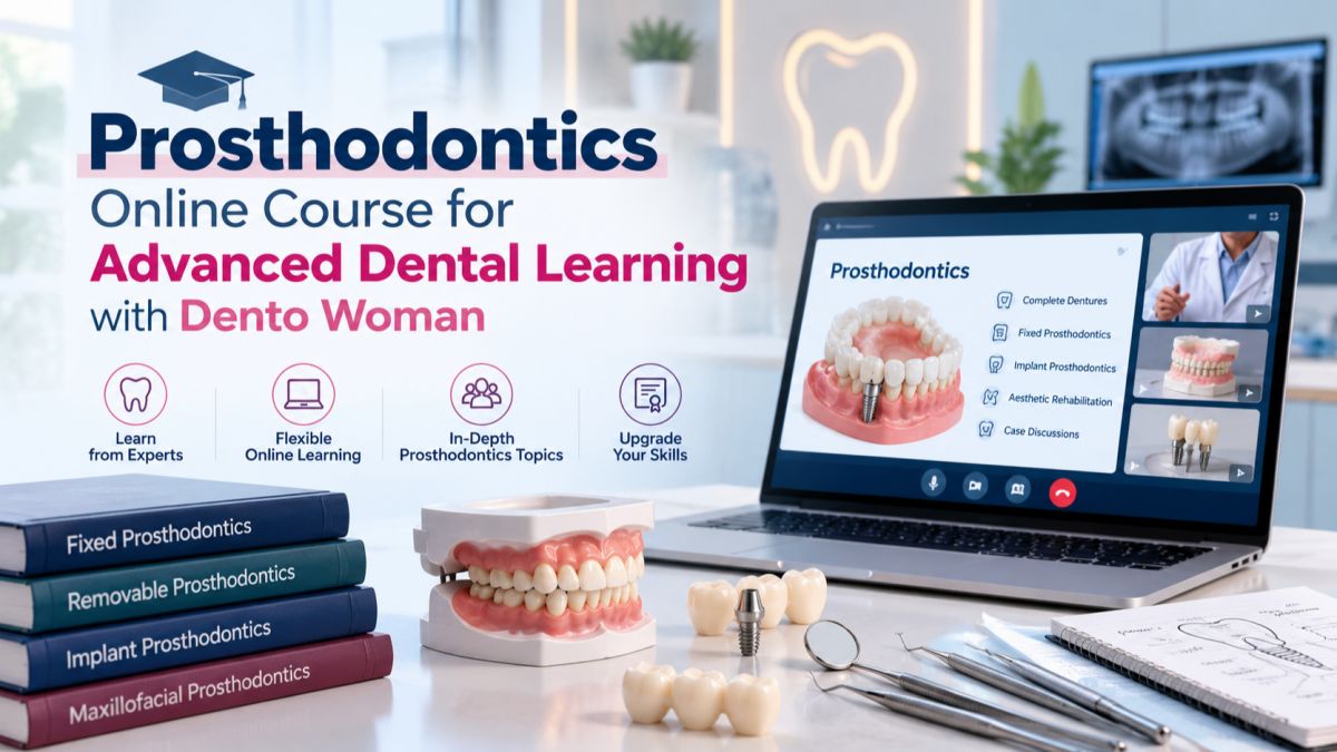 prosthodontics online course,  online prosthodontics course for dentists,  prosthodontics course for dental students,  prosthodontics education online,  dental prosthodontics training,  prosthodontics study material,  fixed prosthodontics course,  removable prosthodontics course,  NEET MDS prosthodontics preparation,  Dento Woman dental courses